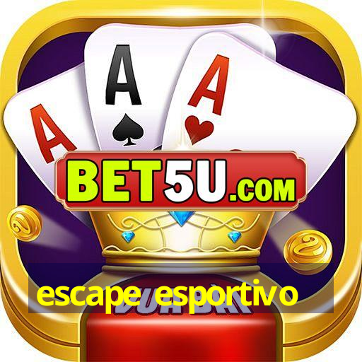 escape esportivo